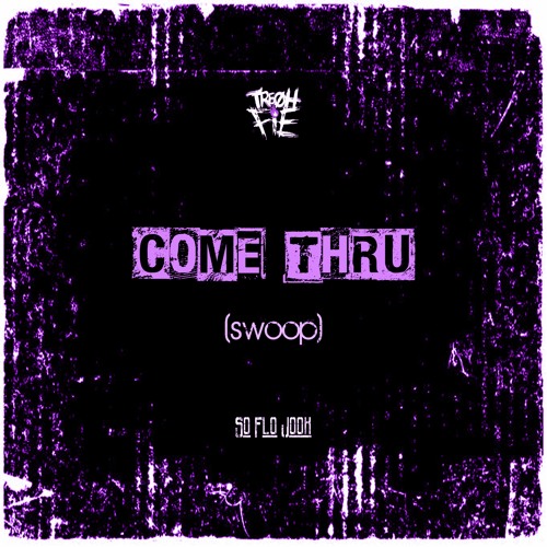 Tre Oh Fie - Come Thru (Swoop)