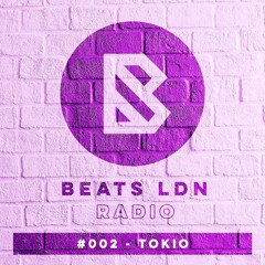 BEATS LDN RADIO #002 - TOKIO