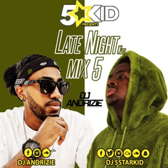 DJ 5starkiD & DJ Andrizie: Late Night Kizz Mix 5