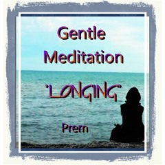 Gentle Meditation - Longing