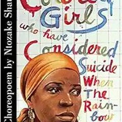DOWNLOAD ⚡️ eBook For Colored Girls Who Have Considered Suicide When the Rainbow Is Enuf Complete Ed