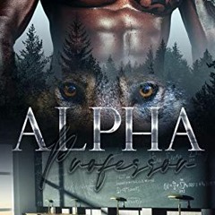 ACCESS [KINDLE PDF EBOOK EPUB] Alpha Professor (Alpha Boss Book 3) by  Zoe Ray 📰