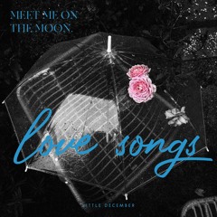 Playlist // Meet Me On the Moon ( little XII )