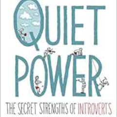 [DOWNLOAD] PDF 📁 Quiet Power: The Secret Strengths of Introverts by Susan Cain,Grego