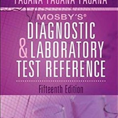 View [PDF EBOOK EPUB KINDLE] Mosby’s® Diagnostic and Laboratory Test Reference by  Ka