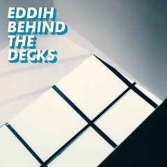 EDDIH Behind The Decks - Episode #7