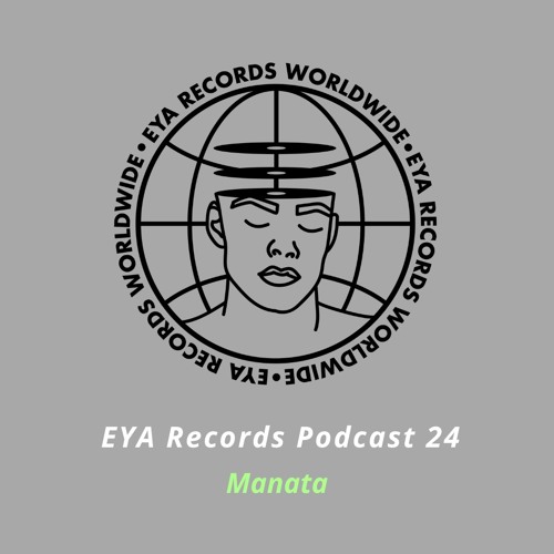 EYA Records Podcast 24 mixed by Manata