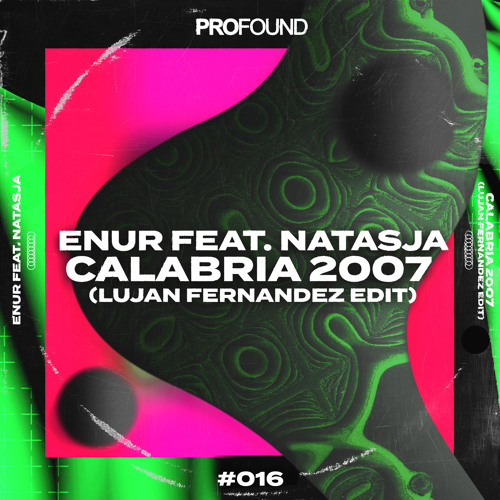 Stream Enur feat Natasja - Calabria 2007 (Lujan Fernandez Edit) [Free  Release] by PROFOUND | Listen online for free on SoundCloud