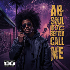Ab Soul is better call me !