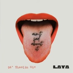 LAYA - Ain't Sad About It (94' Shaolin Mix) - Prod. By - KaizerOnTheBeat