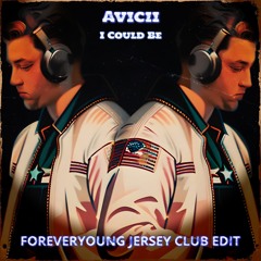 Avicii - I Could Be (Foreveryoung Jersey Club Edit)