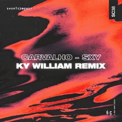 Carvalho - SXY (Ky William Remix)