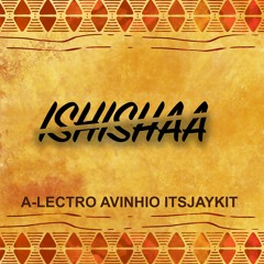 A-Lectro x Avinhio & Itsjaykit - Ishishaa *Click on Buy for Free Download*