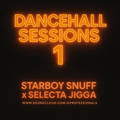 Dancehall sessions 1 - @StarboySnuff_dpro x @SelectaJigga