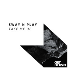 Sway N Play - Take Me Up [PREVIEW]