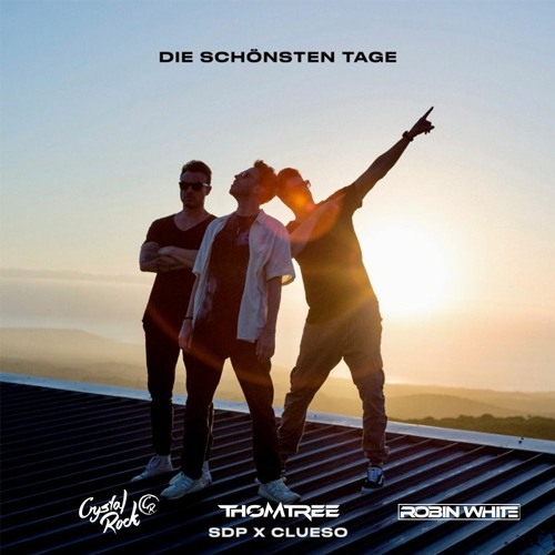 SDP & Clueso - Die Schönsten Tage (Robin White, ThomTree & Crystal Rock Remix)