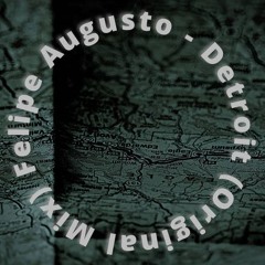 Felipe Augusto - Detroit (Origina Mix)