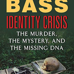 [Access] PDF √ Identity Crisis: The Murder, the Mystery, and the Missing DNA (Kindle