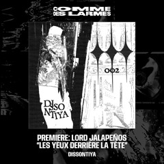 PREMIERE CDL || Lord Jalapeños - Les Yeux Derrière La Tête |Dissontiya| 2025
