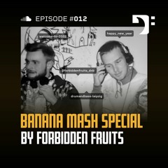 Banana Mash #012 — Forbidden Fruits [New Year Special] (Out on BananaBassMusic)