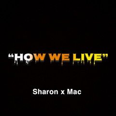 how we live- sharon x mac lauren