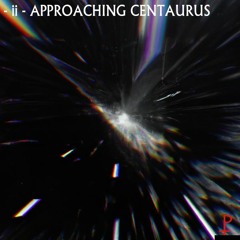 ii - Approaching Centaurus (Demo)