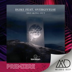 PREMIERE: Dlike Feat. Overgivelse - Breaking Out (Original Mix) [Terranova Records]