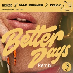 NEIKED, Mae Muller, Polo G - Better Days (Steinz Remix)