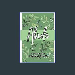 PDF/READ 💖 Abide: A 10 Week Guided Daily Faith Journal [PDF]