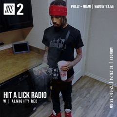 NTS RADIO: HIT A LICK RADIO W/ ALMIGHTY RED 281024