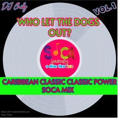 #63 - CARIBBEAN CLASSIC POWER SOCA MIX (WHO LET THE DOGS OUT)
