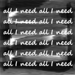 All I need