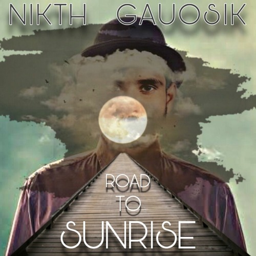 Nikth Gauosik - Road To Sunrise (Progressive Techno 2020)
