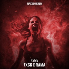 KSMS - Fxck Drama (GWELD Schranz Mix) DOHT033