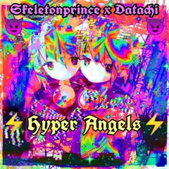 Skeletonprince x Datachi - HYPER ANGELS