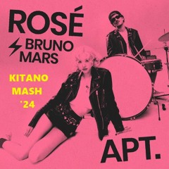 Rosé & Bruno Mars - APT (Kitano Mash'24)