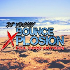 DJ Youngy - Bounce X-Plosion (Feel Good Anthems)