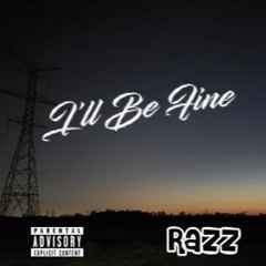Razz - I'll Be Fine (Mix & Master By Kin On The Beat)