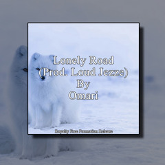 Lonely Road (Prod. Loud Jezze) By Omari