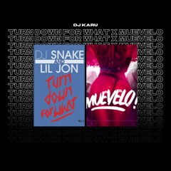 DJ Snake x Atomic Otro Way - Turn Down for What x Muevelo (Karu Mashup)