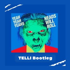 Yeah Yeah Yeahs - Heads Will Roll (TELLI Bootleg)
