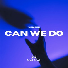 XENEZE - Can We Do