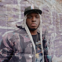 HEADS KNOW TAPE 002: dazegxd
