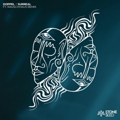 Doppel - Surreal (Rauschhaus Remix) [Stone Seed] ⇸ OUT NOW