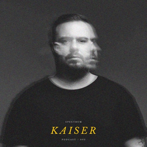 KAISER - SPECTRUM PODCAST 003
