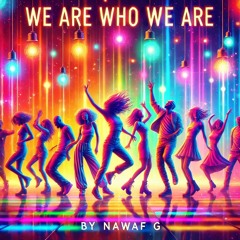 We Are Who We Are