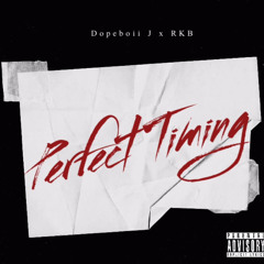 Dopeboii J - Perfect Timing (ft. RKB)(Official Audio)