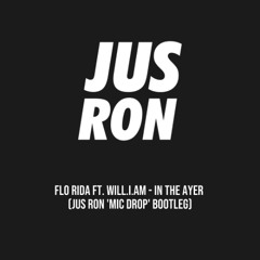 Flo Rida - In The Ayer (Jus Ron 'Mic Drop' Bootleg) Clean
