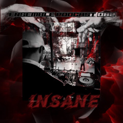 ENSEMBLE PODCAST 082: InSane