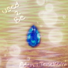 Used 2 Be (+Tenekami) [warheart]